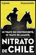 Nitrato de Convencerte, ni Trato de Amarte, Nitrato de Chile