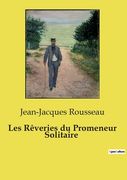 Les Rêveries du Promeneur Solitaire (en Francés)