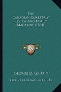 the canadian quarterly review and family magazine (1864) (en Inglés)