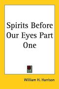 spirits before our eyes part one (en Inglés)