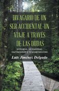 Divagario de un ser accidental-un viaje a través de las dudas: prólogos, no cuentos, narraciones y transgresiones
