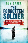 The Forgotten Soldier: War on the Russian Front - a True Story