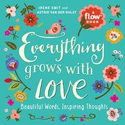 Flow: Everything Grows with Love: Beautiful Words, Inspiring Thoughts (Flow Magazine) (en Inglés)