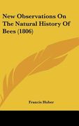 new observations on the natural history of bees (1806) (en Inglés)
