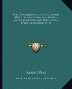 evil consequences of schisms and disputes for power in masonry and of jealousies and dissensions between masonic rites