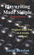 Playwriting Made Simple-Abridged Version: Write an Original Play in 6 weeks or less! (en Inglés)