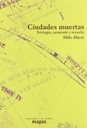 Ciudades Muertas - Ecologia, Catastrofe y Revuelta (Mapas (Traficantes de Sueños))