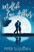 Midlife Love Affair: A Later in Life Small Town Romance (en Inglés)