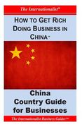 How to Get Rich Doing Business in China: Key Country Guide for Businesses