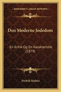 Den Moderne Jødedom: En Kritik Og En Karakteristik (1879) (in Danés)