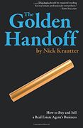 The Golden Handoff: How to Buy and Sell a Real Estate Agent's Business (en Inglés)