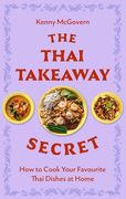 The Thai Takeaway Secret: How to Cook Your Favourite Fakeaway Dishes at Home (en Inglés)