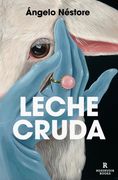 Leche Cruda de Ángelo Néstore(Reservoir Books)