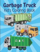 Garbage Truck Kid's Coloring Book: Dump Trucks Coloring Book For Kids Ages 4-8, Dumpsters Coloring Book For Boys And Girls (en Inglés)