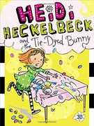 Heidi Heckelbeck and the Tie-Dyed Bunny (en Inglés)