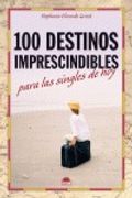 100 destinos imprescindibles/ 100 places every woman should go,para las singles de hoy