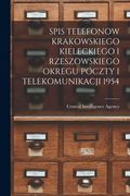 Spis Telefonow Krakowskiego Kieleckiego I Rzeszowskiego Okregu Poczty I Telekomunikacji 1954 (en Inglés)