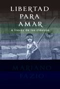 Libertad Para Amar: A Través de los Clásicos (Literatura y Ciencia de la Literatura)
