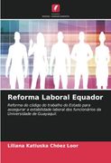 Reforma Laboral Equador: Reforma do C�Digo do Trabalho do Estado Para Assegurar a Estabilidade Laboral dos Funcion�Rios da Universidade de Guayaquil.