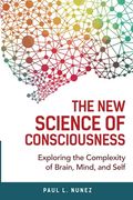 The new Science of Consciousness: Exploring the Complexity of Brain, Mind, and Self (en Inglés)