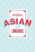 The Dictionary of the Asian Language