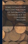 Some Estimates of the Contribution of Information Technology to Consumer Welfare (en Inglés)