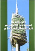 Valors del Servei Públic Audiovisual en L'era de la Liberalització. Quarta Jornada Parlamentària Sobre Mitjans de Comunicació Audiovisual. Sessió. (en Catalán)