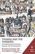 Thomas and the Thomists: The Achievement of Thomas Aquinas and His Interpreters (Mapping the Tradition)