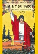 Waite y su Tarot: Vida y Obra de un Autor Universal