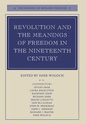 Revolution and the Meanings of Freedom in the Nineteenth Century (The Making of Modern Freedom) (en Inglés)