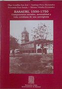Basauri 1550- 1750 Componentes Sociles, Mentalidad y Vida Cotidiana de una Anteiglesia