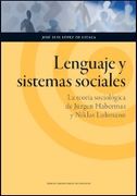 Lenguaje y Sistemas Sociales. La Teoría Sociológica de Jürgen Habermas y Niklas Luhmann (Humanidades)