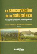 La Conservación de la Naturaleza. Su Régimen Jurídico en Colombia y España