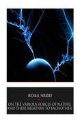 On the Various Forces of Nature and Their Relations to Each Other (en Inglés)