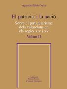 El patriciat i la nació.  Sobre el particularisme dels valencians en els segles XIV i XV: El Patriciat I La Nacio Vol 2 (Germà Colón d'estudis filològics)