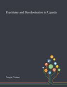 Psychiatry and Decolonisation in Uganda (en Inglés)