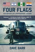 Four Flags: The Odyssey of a Professional Soldier. Part 1: US Marine Corps Vietnam 1969-72, Israeli Defence Force 1975-77 (en Inglés)