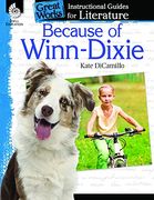 Because of Winn-Dixie: An Instructional Guide for Literature (Great Works)