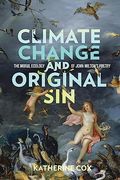 Climate Change and Original Sin: The Moral Ecology of John Milton's Poetry (Under the Sign of Nature: Explorations in Environmental Humanities) 