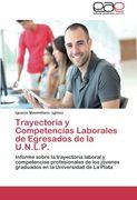 Trayectoria y Competencias Laborales de Egresados de La U.N.L.P.