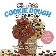 The Edible Cookie Dough Cookbook: 75 Recipes for Incredibly Delectable Doughs you can eat Right off the Spoon (en Inglés)