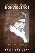 An Islamic Jihad of Nonviolence: Said Nursi’S Model (en Inglés)