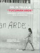 Del di Tella a "Tucuman Arde" Vanguardia Artistica y Politica en el 68 Argentino