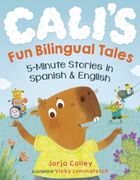 Cali's Fun Bilingual Tales: 5-Minute Stories in Spanish and English (en Inglés)