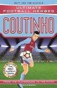 Coutinho: From the Playground to the Pitch (Ultimate Football Heroes)