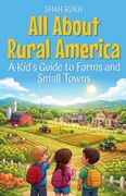 All About Rural America. A Kid's Guide to Farms and Small Towns (en Inglés)