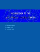 introduction to the biophysics of activated water (en Inglés)