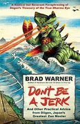 Don't be a Jerk: And Other Practical Advice From Dogen, Japan's Greatest zen Master (en Inglés)