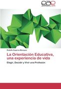 La Orientación Educativa, una experiencia de vida: Elegir, Decidir y Vivir una Profesión