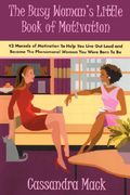 the busy woman's little book of motivation: 42 morsels of motivation to help you live out loud and become the phenomenal woman you were born to be (en Anglais)